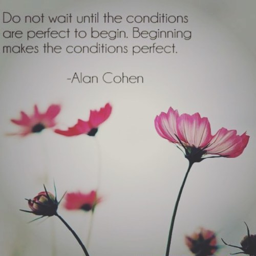 beginning makes the conditions perfect